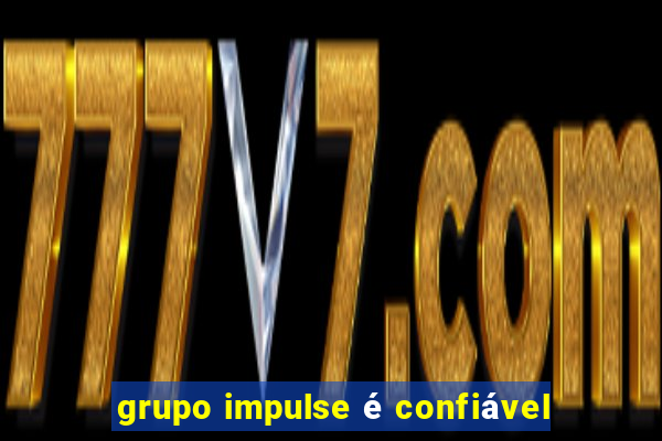 grupo impulse é confiável